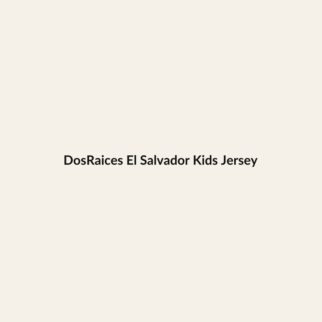 DosRaices El Salvador Kids Jersey premium Hispanic heritage apparel