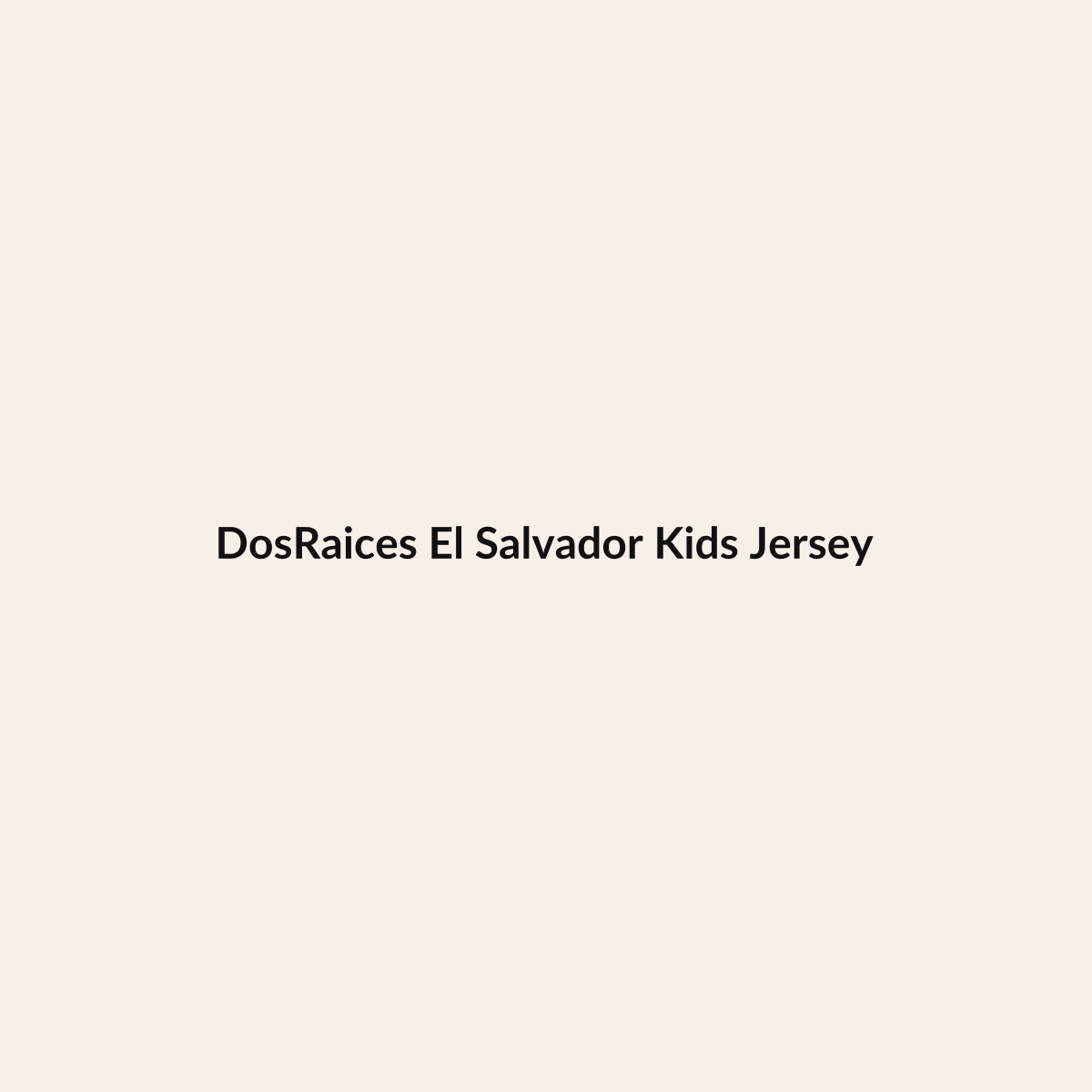 DosRaices El Salvador Kids Jersey premium Hispanic heritage apparel