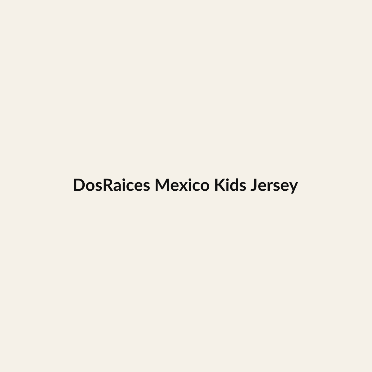 DosRaices Mexico Kids Jersey premium Hispanic heritage apparel