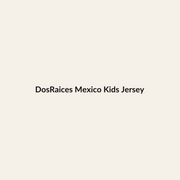 DosRaices Mexico Kids Jersey premium Hispanic heritage apparel